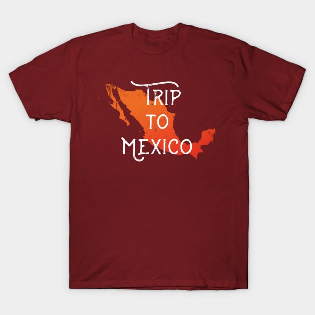 Trip To Mexico T-Shirt by bluerockproducts